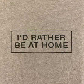 New! I'd Rather be at Home Graphic T-Shirt